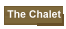 The Chalet